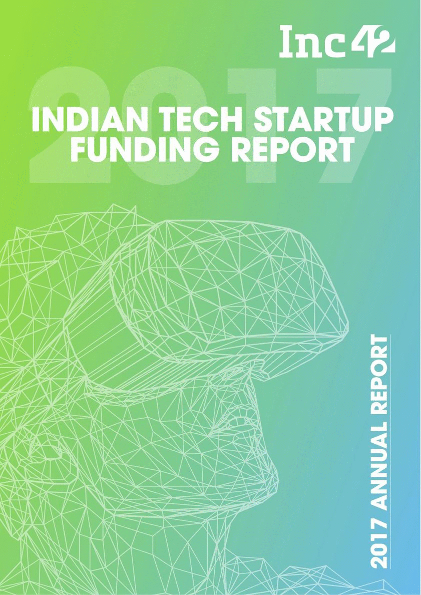 Indian Tech Startup Funding Report 2017 - Annual - Buy The Report Now